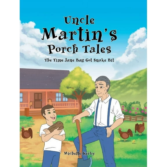 Uncle Martin's Porch Tales: The Time June Bug Got Snake Bit, (Hardcover)