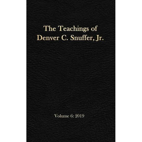 Teachings of Denver C. Snuffer Jr. The Teachings of Denver C. Snuffer, Jr. Volume 6: 2019: Reader's Edition Hardback, 6 x 9 in., Book 6, (Hardcover)