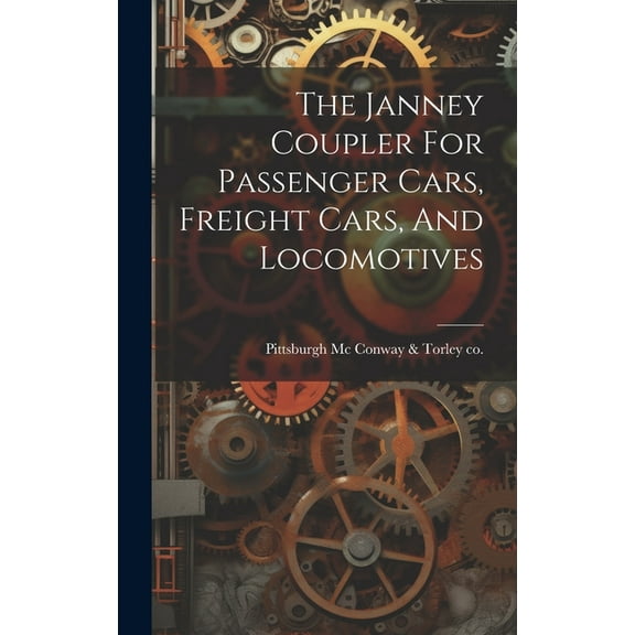 The Janney Coupler For Passenger Cars, Freight Cars, And Locomotives (Hardcover)