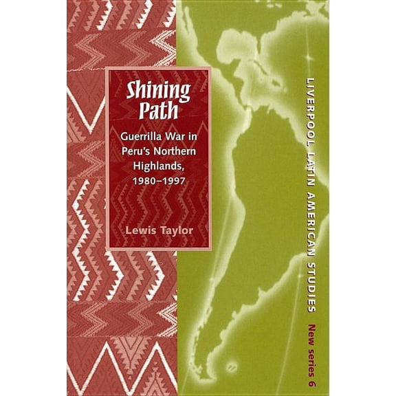 Liverpool Latin American Studies Shining Path: Guerrilla War in Peru's Northern Highlands, Book 6, (Paperback)