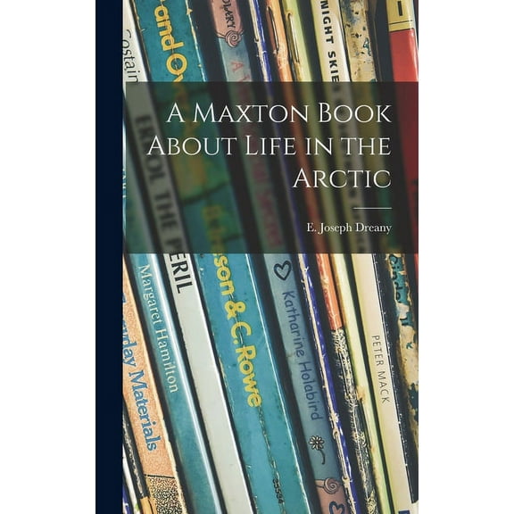 A Maxton Book About Life in the Arctic, (Hardcover)