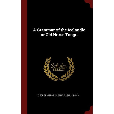 A Grammar of the Icelandic or Old Norse Tongu (Hardcover)