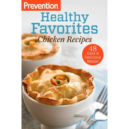 Prevention Healthy Favorites: Chicken Recipes - (Best Healthy Chicken Recipes)