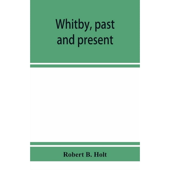 Whitby, past and present, (Paperback)