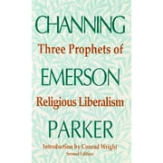 Pre-Owned Three Prophets of Religious Liberalism: Channing Emerson Parker Paperback