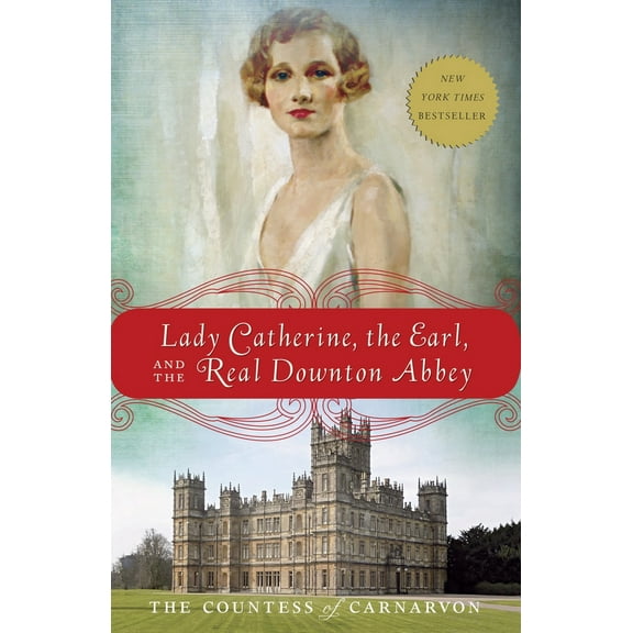 Pre-Owned Lady Catherine, the Earl, and the Real Downton Abbey (Paperback) 0385344961 9780385344968