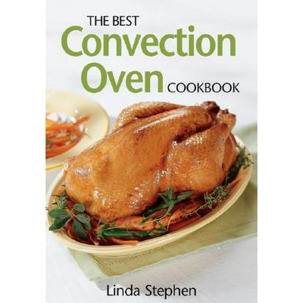 The Best Convection Oven Cookbook