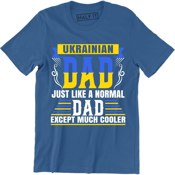 Ukrainian Dad Just Like A Normal Dad - Father's Day Men's T-Shirt
