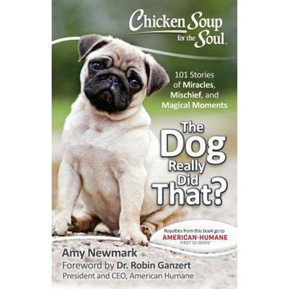Pre-Owned Chicken Soup for the Soul: The Dog Really Did That?: 101 Stories of Miracles, Mischief and Magical Moments (Paperback) 1611599695 9781611599695