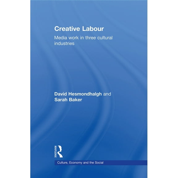 Cresc Creative Labour: Media Work in Three Cultural Industries, (Paperback)