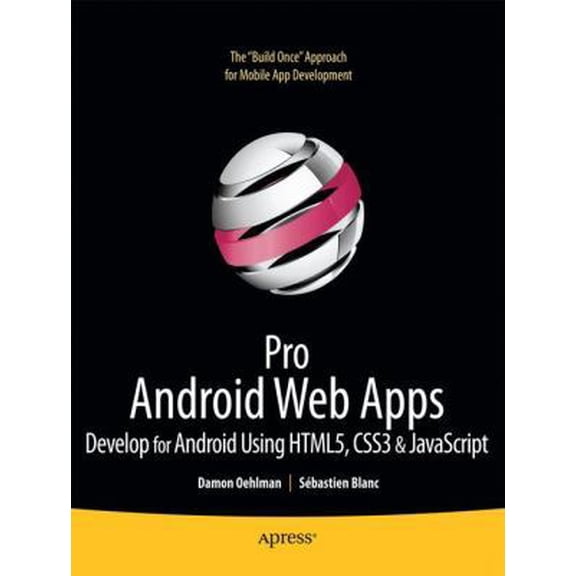 Pre-Owned Pro Android Web Apps: Develop for Android Using Html5, CSS3 & JavaScript (Paperback) 1430232765 9781430232766