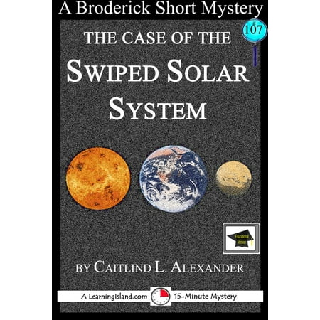 Swipe System - The Case of the Swiped Solar System: A 15-Minute Brodericks Mystery, Educational Version - eBook