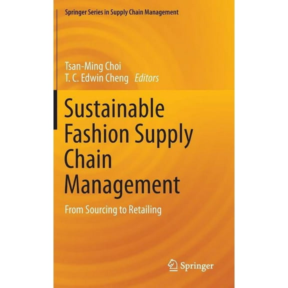 Springer Supply Chain Management Sustainable Fashion Supply Chain Management: From Sourcing to Retailing, Book 1, (Hardcover)