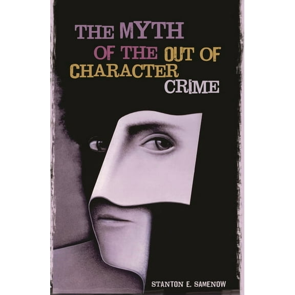 The Myth of the Out of Character Crime, (Hardcover)