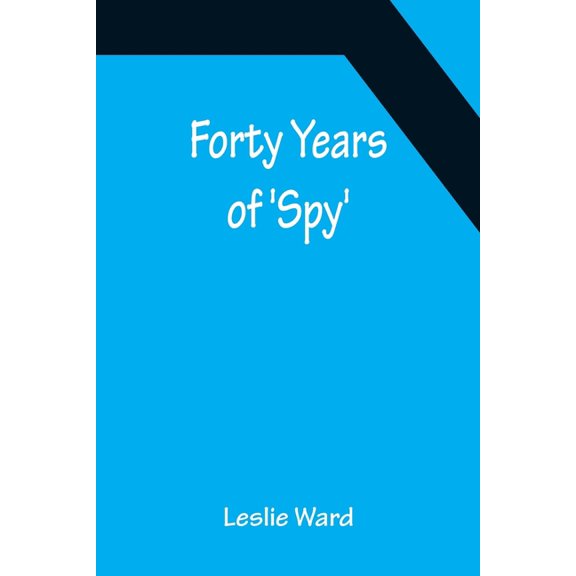 Forty Years of 'Spy', (Paperback)