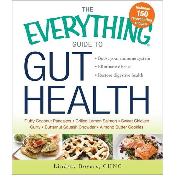 Everything® Series: The Everything Guide to Gut Health : Boost Your Immune System, Eliminate Disease, and Restore Digestive Health (Paperback)