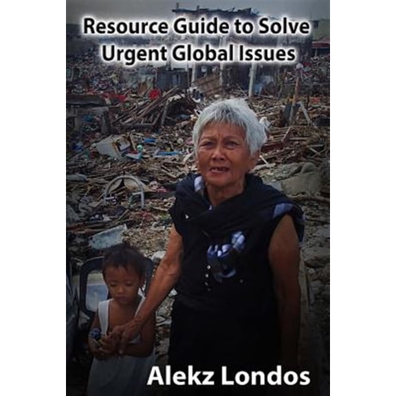 Pre-Owned Resource Guide to Solve Urgent Global Issues: Libraries and Academic Institutions Edition (Paperback) by Eleyah Knight, Rushka Johnson, Tony Graham
