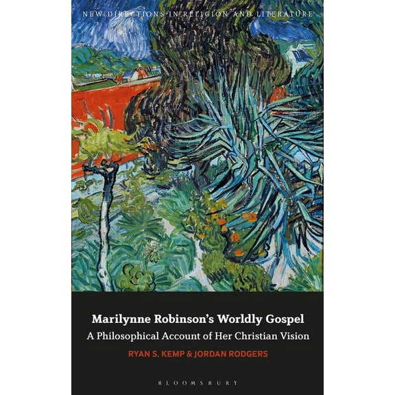 New Directions in Religion and Literatur Marilynne Robinson's Worldly Gospel: A Philosophical Account of Her Christian Vision, (Paperback)
