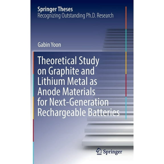 Springer Theses Theoretical Study on Graphite and Lithium Metal as Anode Materials for Next-Generation Rechargeable Batteries, (Hardcover)