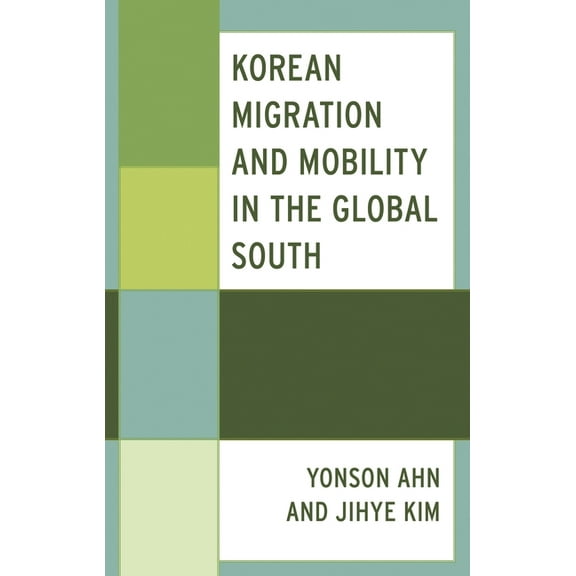 Korean Communities Across the World Korean Migration and Mobility in the Global South, (Hardcover)