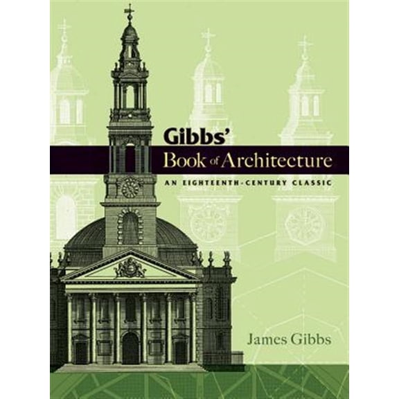 Pre-Owned Dover Architecture: Gibbs' Book of Architecture : An Eighteenth-Century Classic (Paperback)