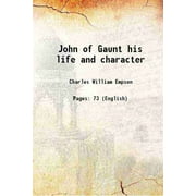 John of Gaunt his life and character 1874