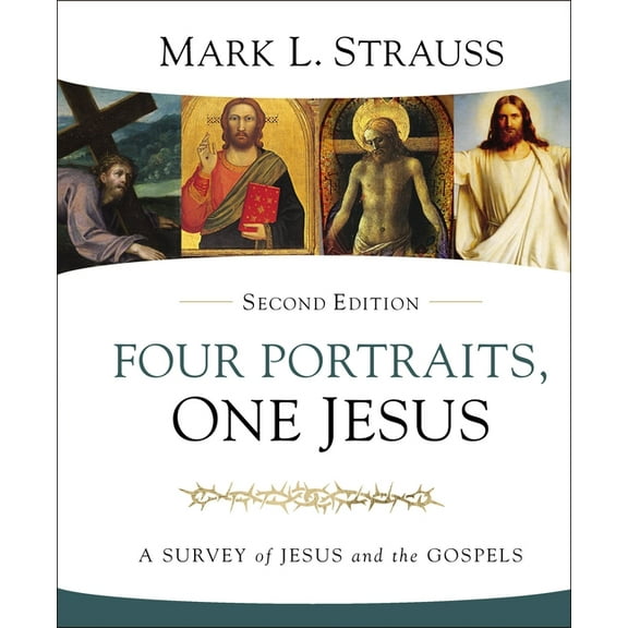 Four Portraits, One Jesus, 2nd Edition: A Survey of Jesus and the Gospels, (Hardcover)