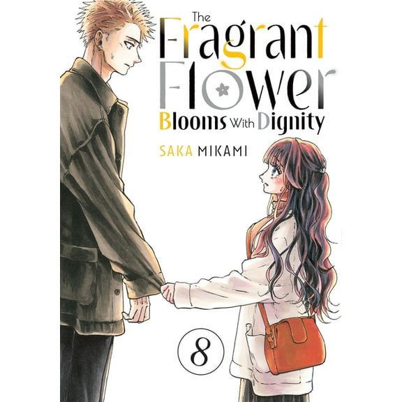 The Fragrant Flower Blooms with Dignity The Fragrant Flower Blooms with Dignity 8, (Paperback)