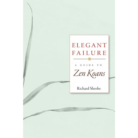 Elegant Failure: A Guide to Zen Koans, (Paperback)