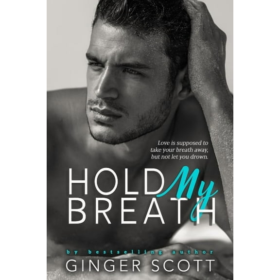 Hold My Breath (Paperback) by Ginger Scott