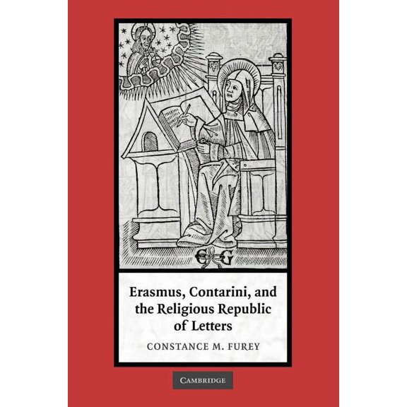 Erasmus, Contarini, and the Religious Republic of Letters, (Paperback)