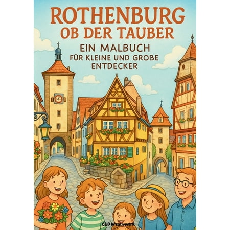 Rothenburg ob der Tauber. Ein Malbuch f&Atilde;&frac14;r kleine und gro&Atilde;e Entdecker (Paperback)