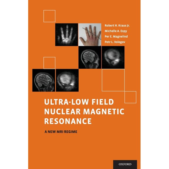 Ultra-Low Field Nuclear Magnetic Resonance: A New MRI Regime, (Hardcover)