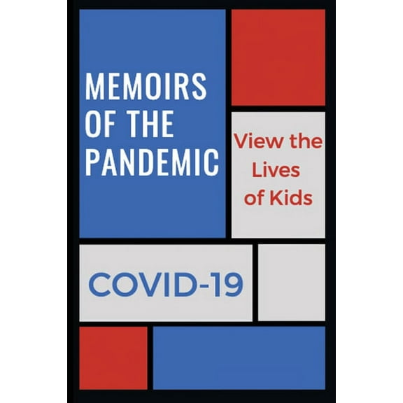 Memoirs of a Pandemic: View the Lives of Kids (Paperback)