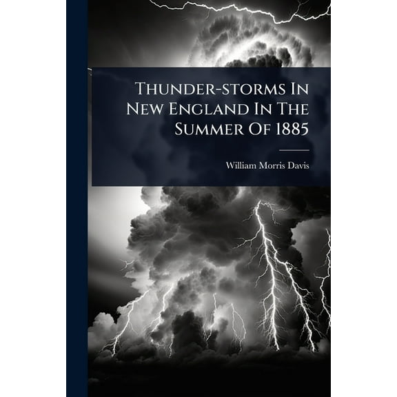 Thunder-storms In New England In The Summer Of 1885, (Paperback)