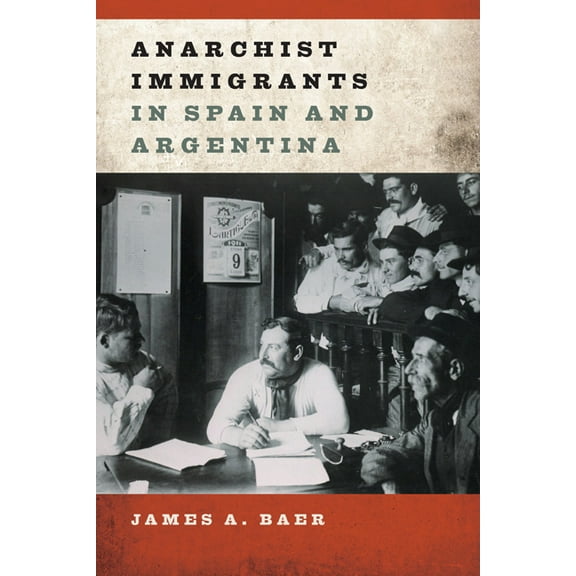 Anarchist Immigrants in Spain and Argentina, (Hardcover)