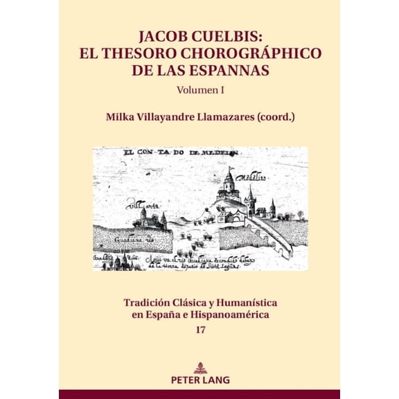 Tradición Clásica Y Humanística En España E Hispanoamérica: Jacob Cuelbis: El Thesoro chorográphico de las Espannas Volumen I (Hardcover)