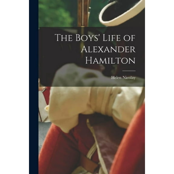 The Boys' Life of Alexander Hamilton, (Paperback)