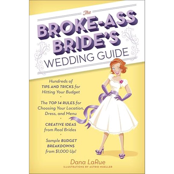 Pre-Owned The Broke-Ass Bride's Wedding Guide: Hundreds of Tips and Tricks for Hitting Your Budget (Paperback) 0385345100 9780385345101
