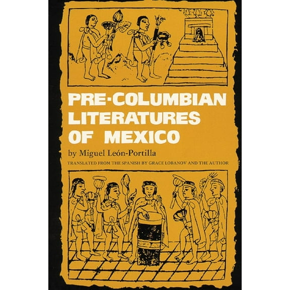 Civilization of the American Indian Pre-Columbian Literatures of Mexico: Volume 92, Book 92, (Paperback)