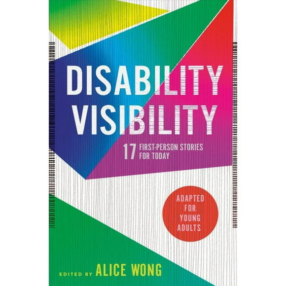 Pre-owned Disability Visibility : 17 First-Person Stories for Today: Adapted for Young Adults, Hardcover by Wong, Alice (EDT), ISBN 059338167X, ISBN-13 9780593381670