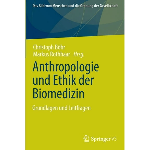 Bild Vom Menschen Und die Ordnung der Ge Anthropologie Und Ethik Der Biomedizin: Grundlagen Und Leitfragen, (Hardcover)