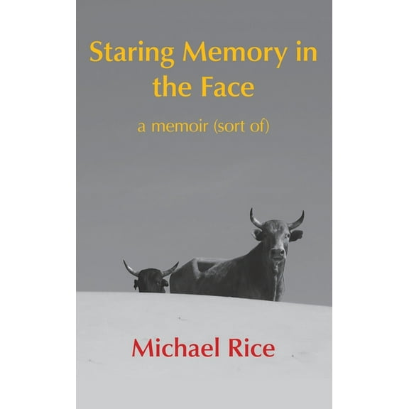 Staring Memory in the Face: a memoir (of sort) (Hardcover)