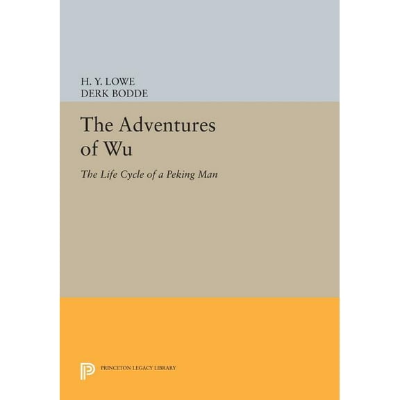 Princeton Legacy Library The Adventures of Wu: The Life Cycle of a Peking Man, Book 655, (Paperback)