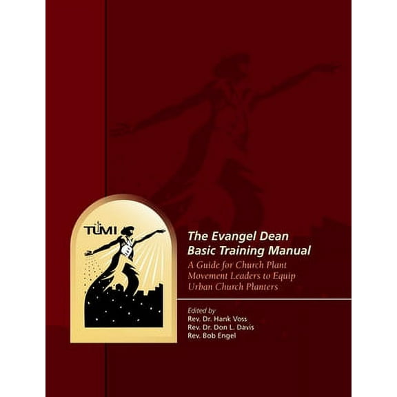 The Evangel Dean Basic Training Manual: A Guide for Church Plant Movement Leaders to Equip Urban Church Planters (Paperback)