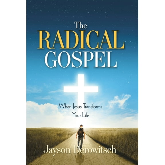 The Radical Gospel: When Jesus Transforms Your Life, (Hardcover)