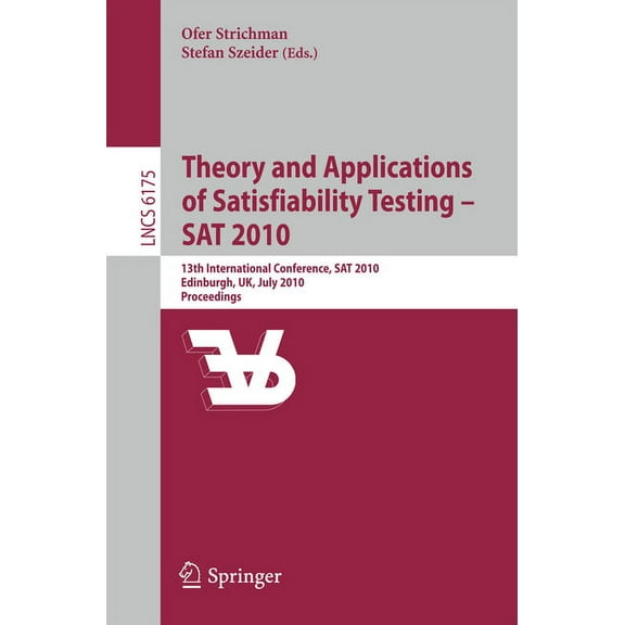 Theory and Applications of Satisfiability Testing - SAT 2010: 13th International Conference, SAT 2010, Edinburgh, Uk, Ju, (Paperback)