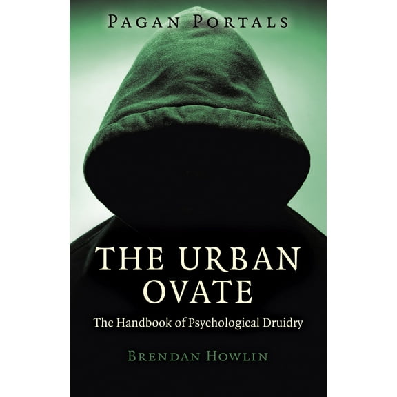 Pagan Portals - The Urban Ovate : The Handbook of Psychological Druidry (Paperback)