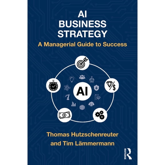 AI Business Strategy: A Managerial Guide to Success, (Paperback)