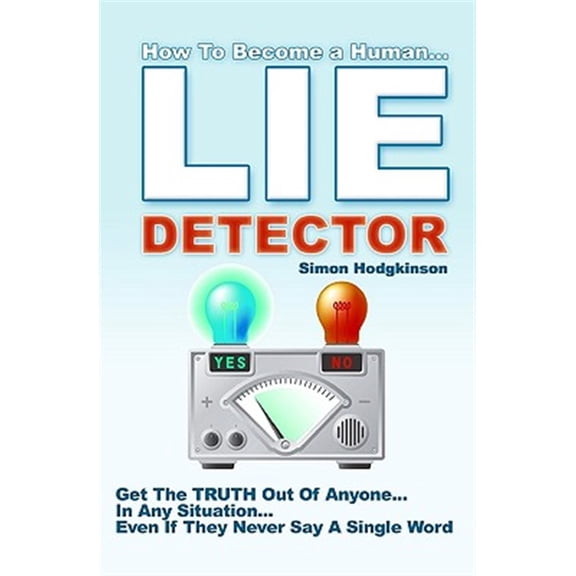 Pre-Owned Lie Detector : Get the Truth Out of Anyone... in Any Situation... Even If They Never Say a Single Word!
